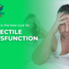 What Is The New Cure For Erectile Dysfunction